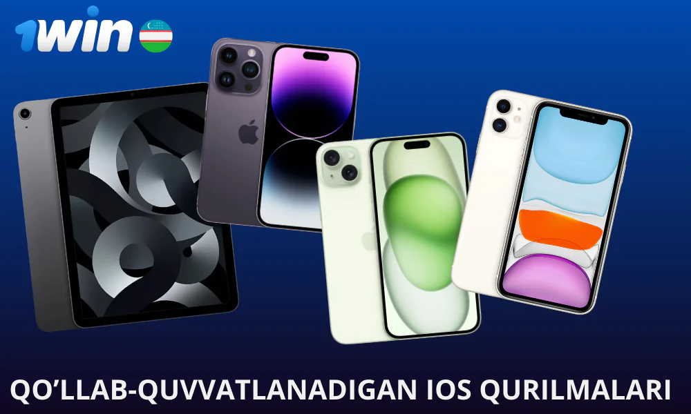 1win ilovasi tomonidan qo'llab-quvvatlanadigan iOS qurilmalari